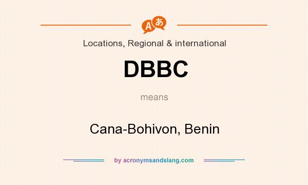 What does DBBC mean? It stands for Cana-Bohivon, Benin