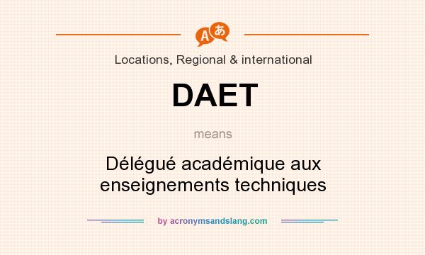 What does DAET mean? It stands for Délégué académique aux enseignements techniques