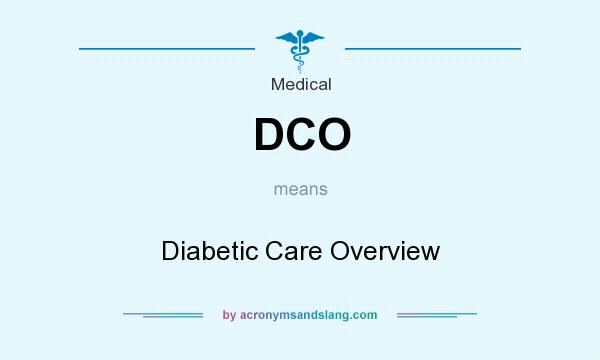 What does DCO mean? It stands for Diabetic Care Overview