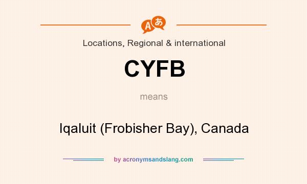 What does CYFB mean? It stands for Iqaluit (Frobisher Bay), Canada