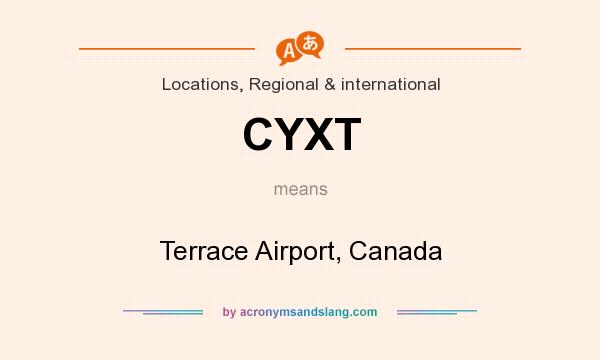 What does CYXT mean? It stands for Terrace Airport, Canada
