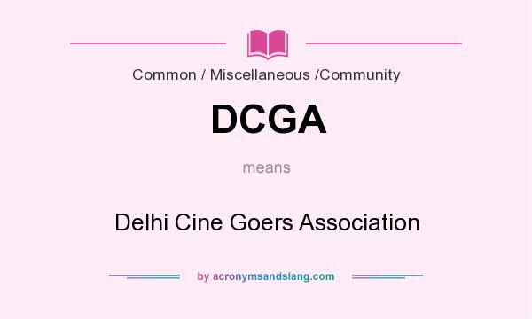 What does DCGA mean? It stands for Delhi Cine Goers Association