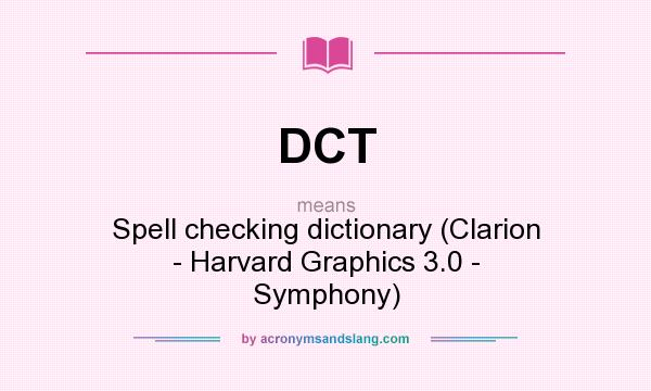 What does DCT mean? It stands for Spell checking dictionary (Clarion - Harvard Graphics 3.0 - Symphony)