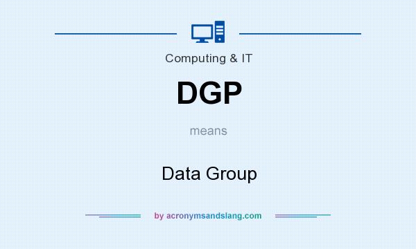 What does DGP mean? It stands for Data Group