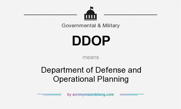 What does DDOP mean? It stands for Department of Defense and Operational Planning
