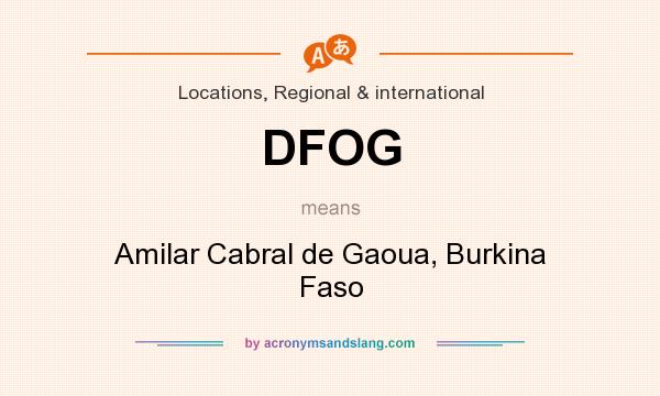 What does DFOG mean? It stands for Amilar Cabral de Gaoua, Burkina Faso