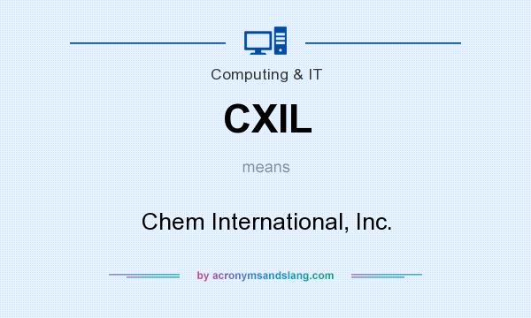 What does CXIL mean? It stands for Chem International, Inc.
