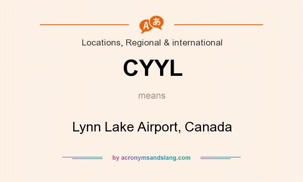 What does CYYL mean? It stands for Lynn Lake Airport, Canada