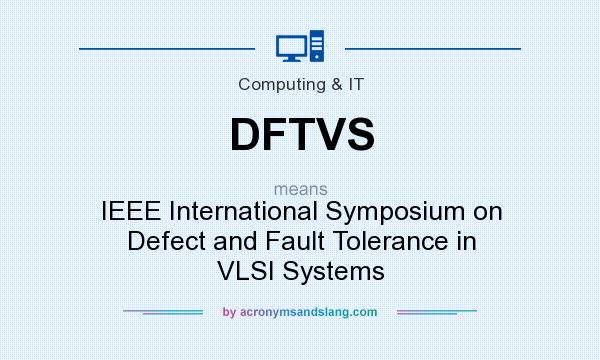What does DFTVS mean? It stands for IEEE International Symposium on Defect and Fault Tolerance in VLSI Systems