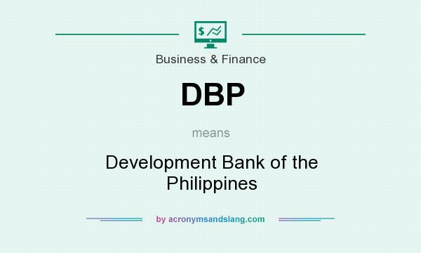What does DBP mean? It stands for Development Bank of the Philippines