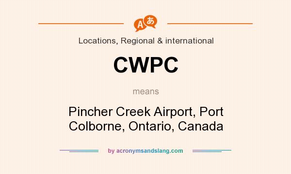 What does CWPC mean? It stands for Pincher Creek Airport, Port Colborne, Ontario, Canada