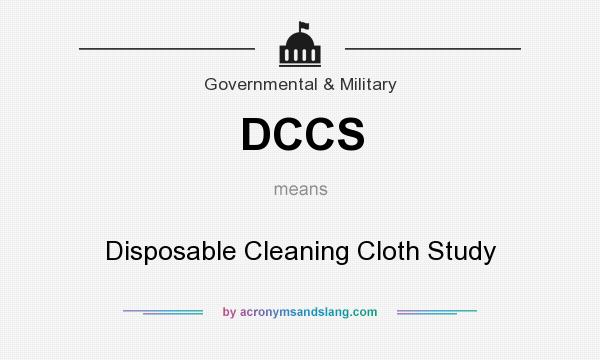What does DCCS mean? It stands for Disposable Cleaning Cloth Study