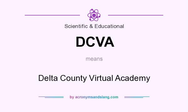 What does DCVA mean? It stands for Delta County Virtual Academy