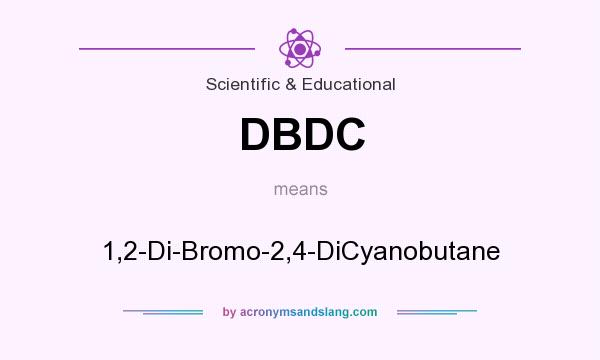 What does DBDC mean? It stands for 1,2-Di-Bromo-2,4-DiCyanobutane