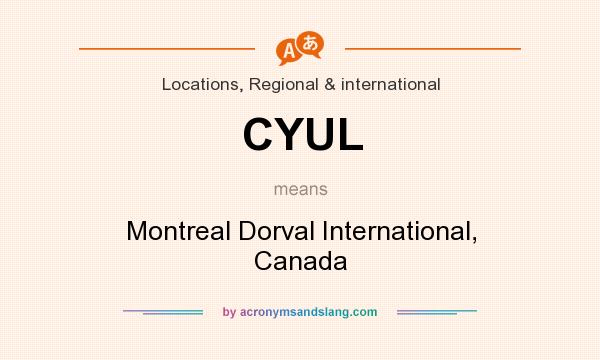 What does CYUL mean? It stands for Montreal Dorval International, Canada