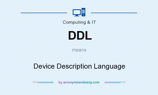 What does DDL mean? It stands for Device Description Language