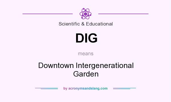 What does DIG mean? It stands for Downtown Intergenerational Garden