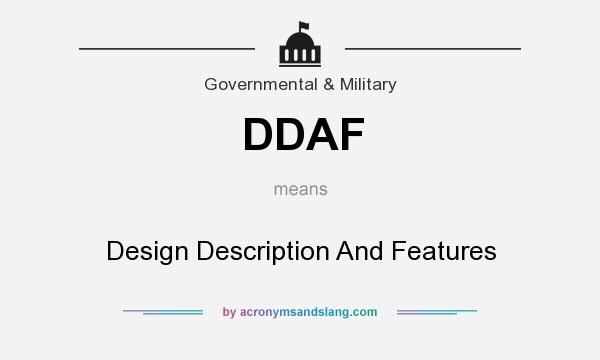 What does DDAF mean? It stands for Design Description And Features