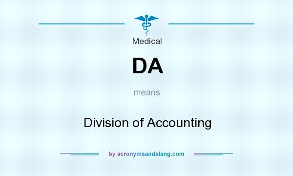 What does DA mean? It stands for Division of Accounting