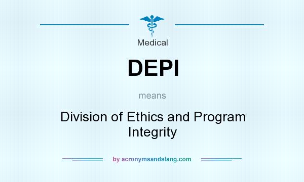 What does DEPI mean? It stands for Division of Ethics and Program Integrity