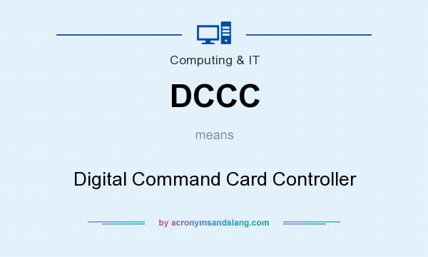 What does DCCC mean? It stands for Digital Command Card Controller