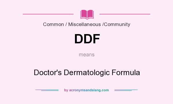 What does DDF mean? It stands for Doctor`s Dermatologic Formula