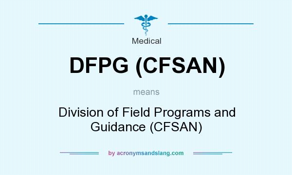 What does DFPG (CFSAN) mean? It stands for Division of Field Programs and Guidance (CFSAN)