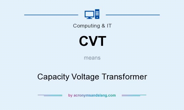 What does CVT mean? It stands for Capacity Voltage Transformer