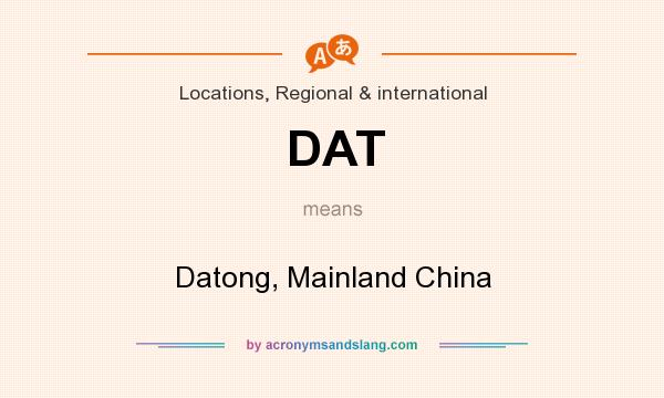 What does DAT mean? It stands for Datong, Mainland China