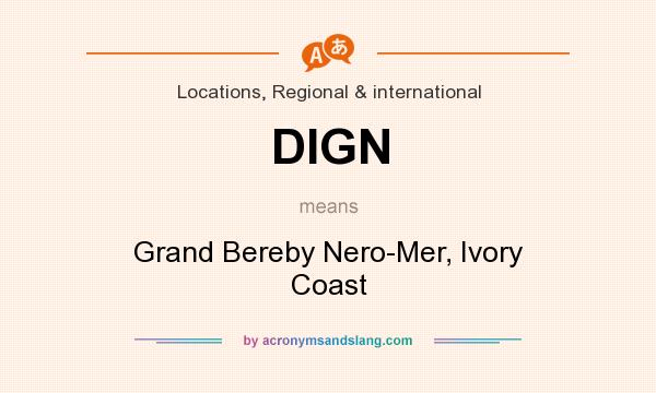 What does DIGN mean? It stands for Grand Bereby Nero-Mer, Ivory Coast