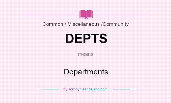 What does DEPTS mean? It stands for Departments
