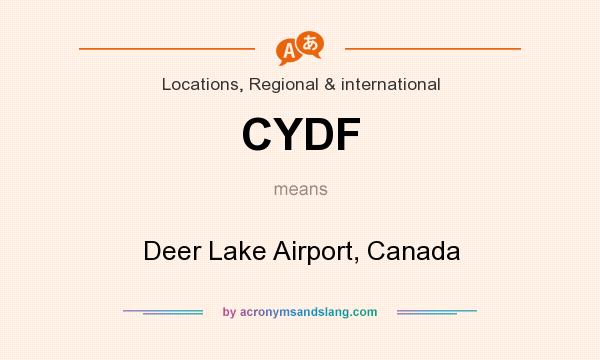 What does CYDF mean? It stands for Deer Lake Airport, Canada