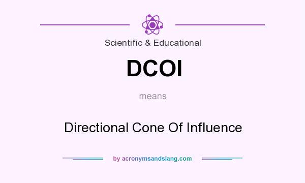 What does DCOI mean? It stands for Directional Cone Of Influence