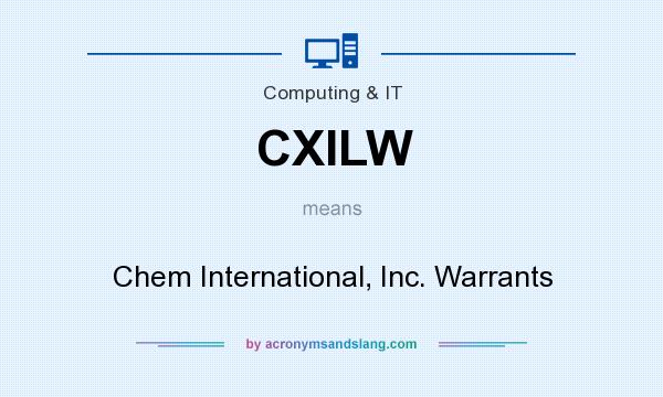 What does CXILW mean? It stands for Chem International, Inc. Warrants
