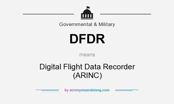 What does DFDR mean? It stands for Digital Flight Data Recorder (ARINC)