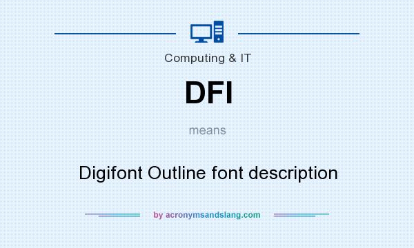 What does DFI mean? It stands for Digifont Outline font description