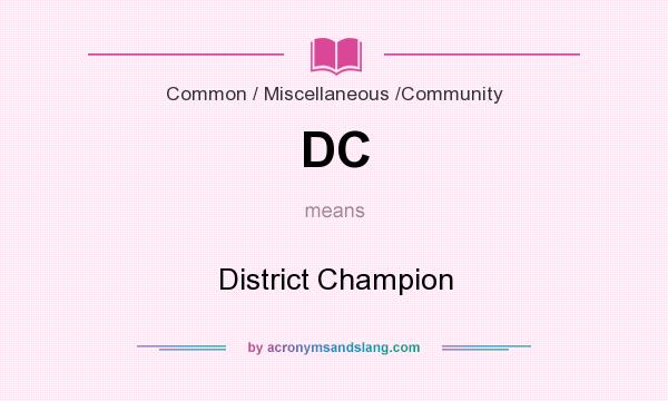 What does DC mean? It stands for District Champion