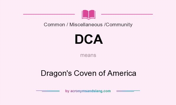 What does DCA mean? It stands for Dragon`s Coven of America