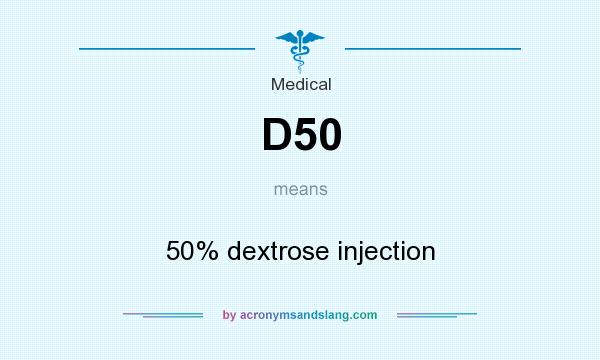 What does D50 mean? It stands for 50% dextrose injection
