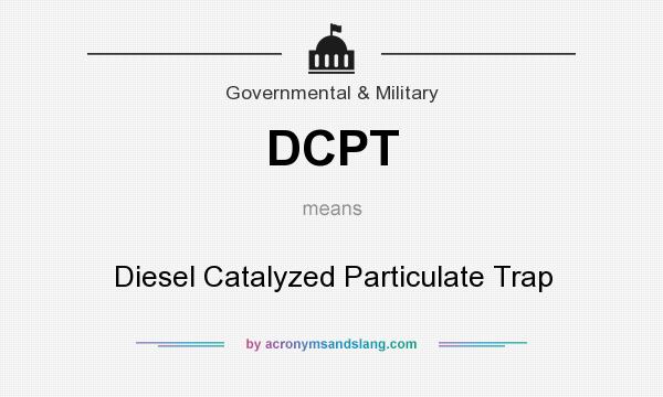 What does DCPT mean? It stands for Diesel Catalyzed Particulate Trap