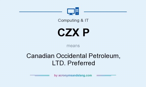 What does CZX P mean? It stands for Canadian Occidental Petroleum, LTD. Preferred