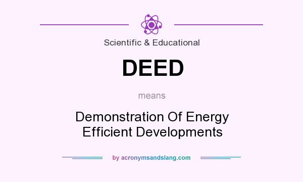 What does DEED mean? It stands for Demonstration Of Energy Efficient Developments