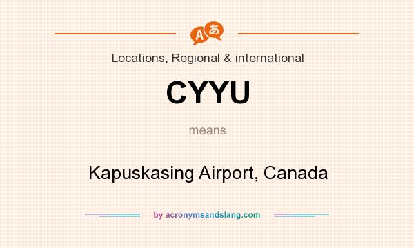 What does CYYU mean? It stands for Kapuskasing Airport, Canada