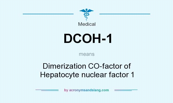 What does DCOH-1 mean? It stands for Dimerization CO-factor of Hepatocyte nuclear factor 1