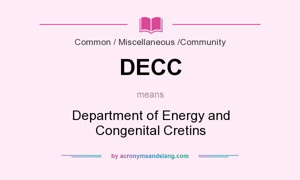 What does DECC mean? It stands for Department of Energy and Congenital Cretins