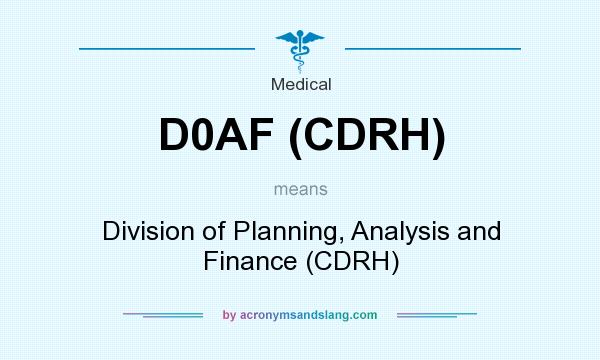 What does D0AF (CDRH) mean? It stands for Division of Planning, Analysis and Finance (CDRH)