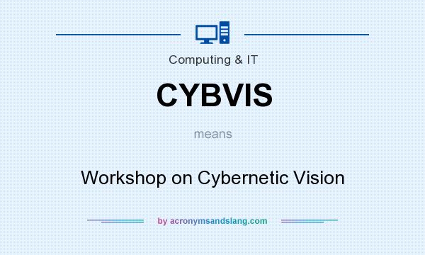 What does CYBVIS mean? It stands for Workshop on Cybernetic Vision