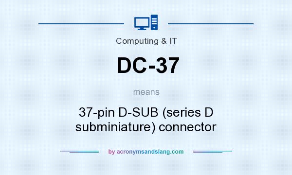 What does DC-37 mean? It stands for 37-pin D-SUB (series D subminiature) connector