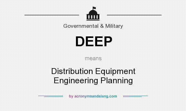 What does DEEP mean? It stands for Distribution Equipment Engineering Planning 