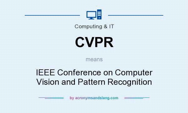 What does CVPR mean? It stands for IEEE Conference on Computer Vision and Pattern Recognition